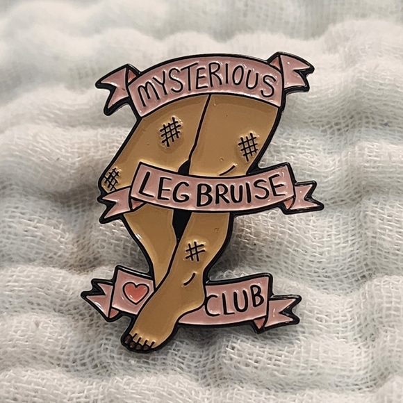 Jewelry - 3 for $15/ 5 for $20 Pin- Mysterious Leg Bruise Club